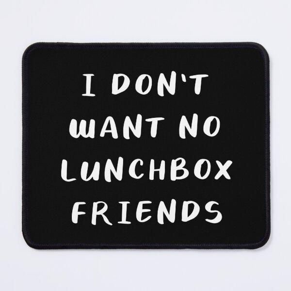 Item preview, I Don't Want No Lunchbox Friends (Black) designed and sold by quoteedesigns.