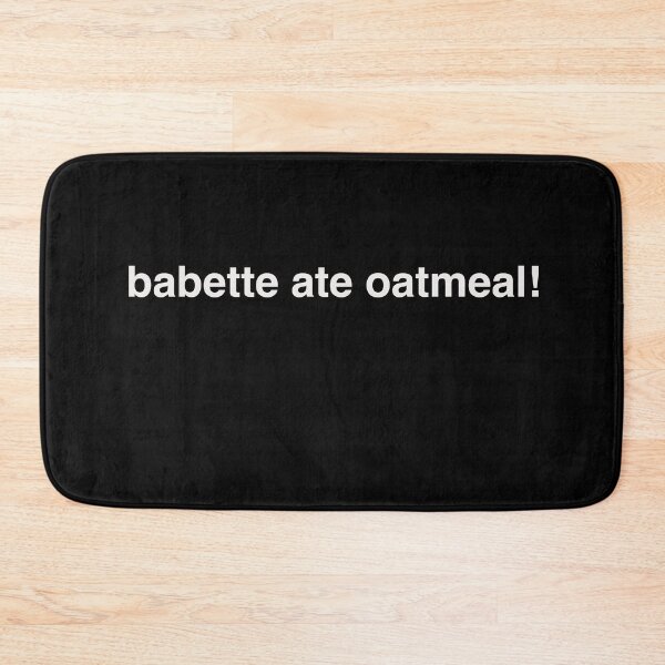 Item preview, babette ate oatmeal! designed and sold by IonaAppolina.