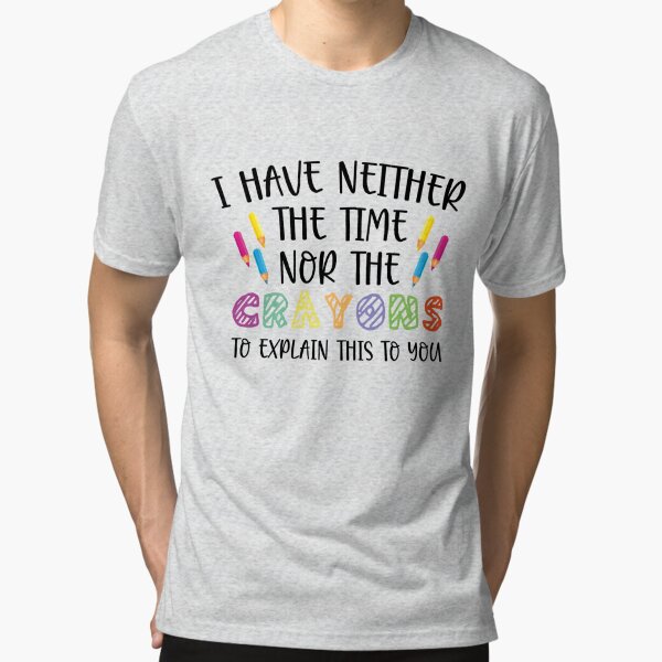 I Don't Have The Time Or The Crayons To Explain This To You funny sarcastic  jock - Back To School Teacher Gifts - Magnet