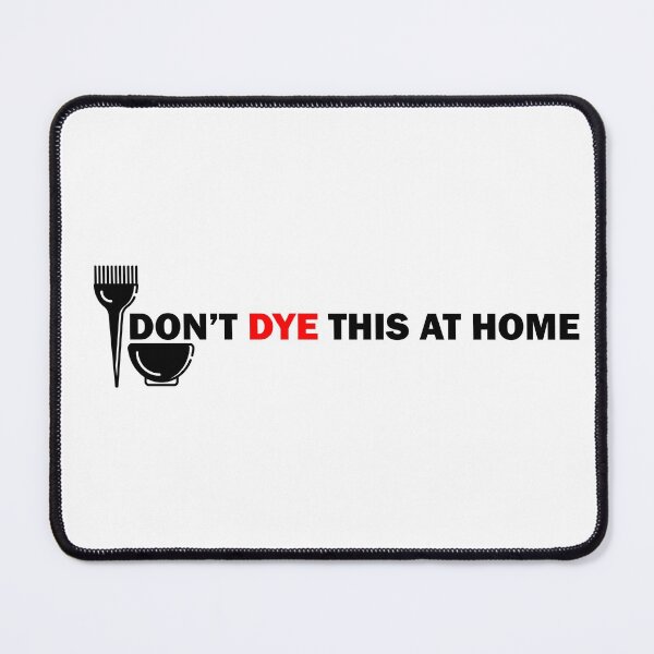 Item preview, Don't Dye This At Home Funny Hairdressing / Barbering Pun designed and sold by RomeoSketches.