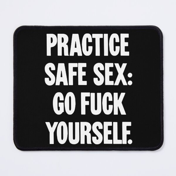 Item preview, Practice Safe Sex: Go Fuck Yourself designed and sold by Good-Looking Corpse.