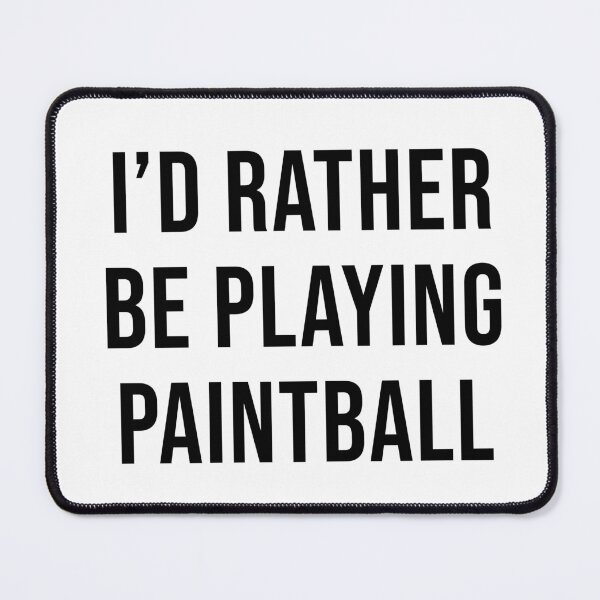 Item preview, I'd Rather Be Playing Paintball designed and sold by quoteedesigns.