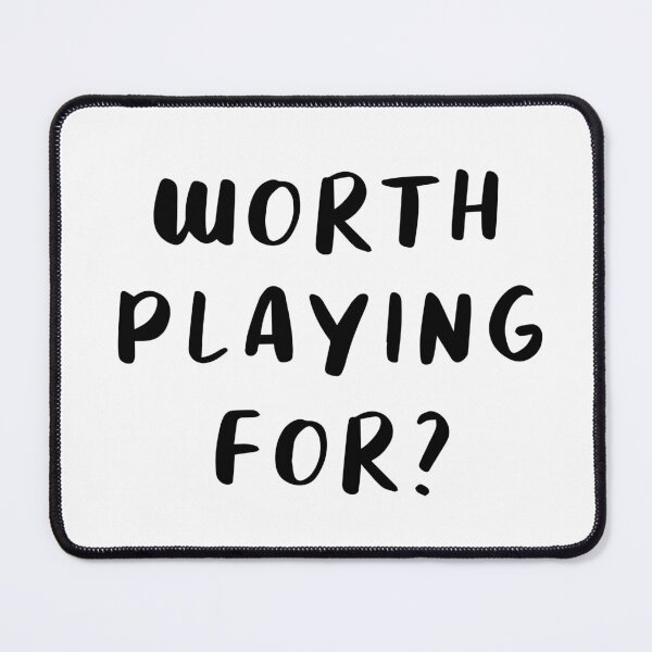 Item preview, Worth Playing For?  designed and sold by quoteedesigns.