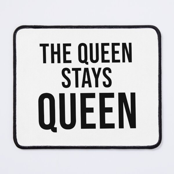 Item preview, The Queen Stays Queen designed and sold by quoteedesigns.