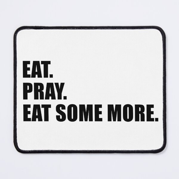 Item preview, Eat. Pray. Eat Some More. designed and sold by quoteedesigns.