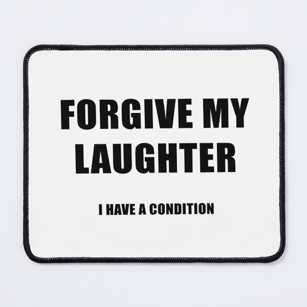 Item preview, Forgive My Laughter. I Have a Condition designed and sold by quoteedesigns.