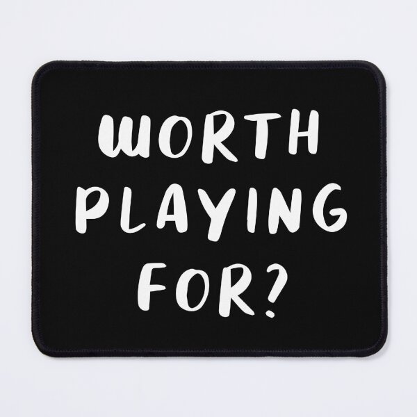 Item preview, Worth Playing For? (Black) designed and sold by quoteedesigns.