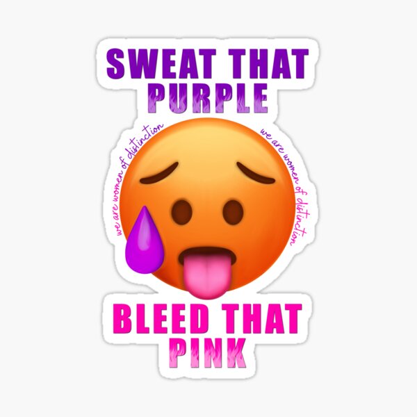 Sweat That Purple, Bleed That Pink  Sticker