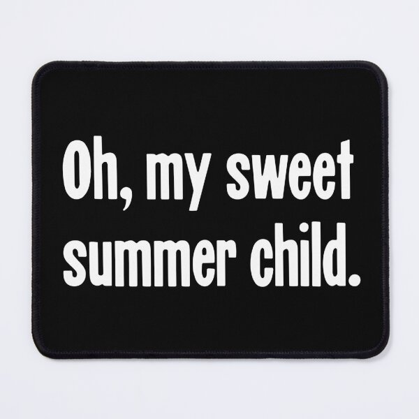 Item preview, Oh, My Sweet Summer Child designed and sold by Good-Looking Corpse.
