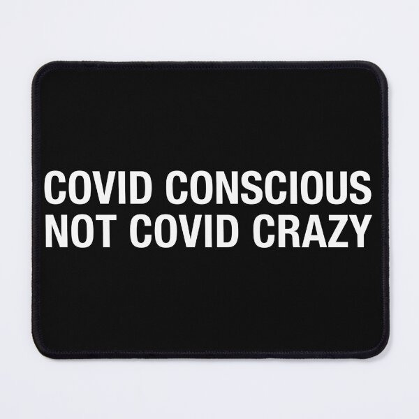 Item preview, Covid Conscious NOT Covid Crazy (light text) designed and sold by Popular-Gifts.