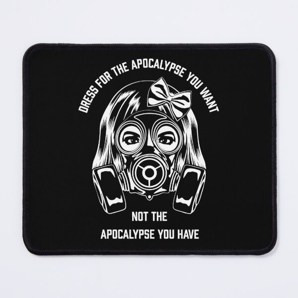 Item preview, Dress For The Apocalypse You Want Not The Apocalypse You Have designed and sold by SpreadForSatan.