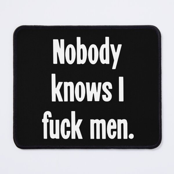 Item preview, Nobody Knows I Fuck Men designed and sold by Good-Looking Corpse.