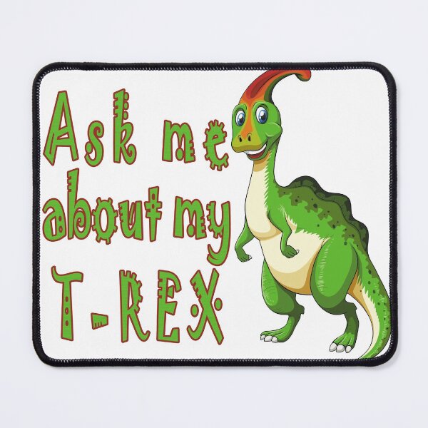 Item preview, Ask Me About My Trex - Funny Dinosaur - Ask Me About My T-rex  Funny For Dinausor lovers designed and sold by YACINE-MALIKI.