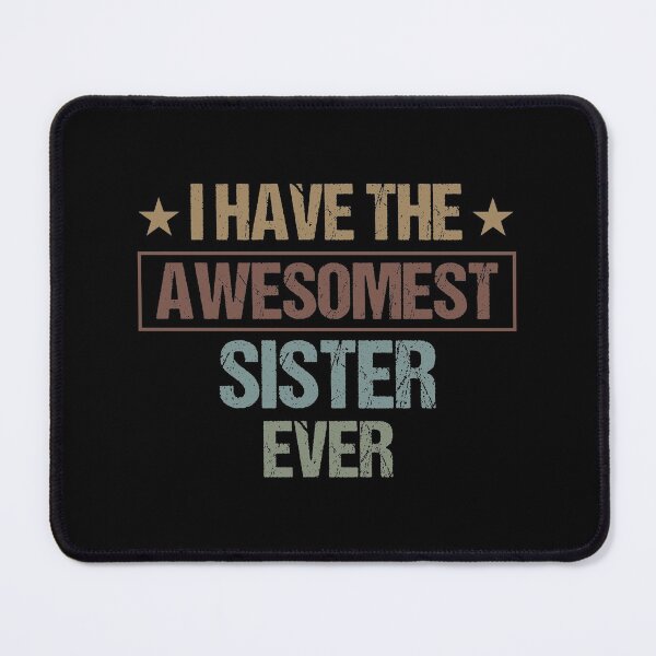Item preview, I Have The Awesomest Sister Ever Funny Awesome Sister / Funny Gift from Sister / Brother Birthday Gifts  designed and sold by Chamssou.