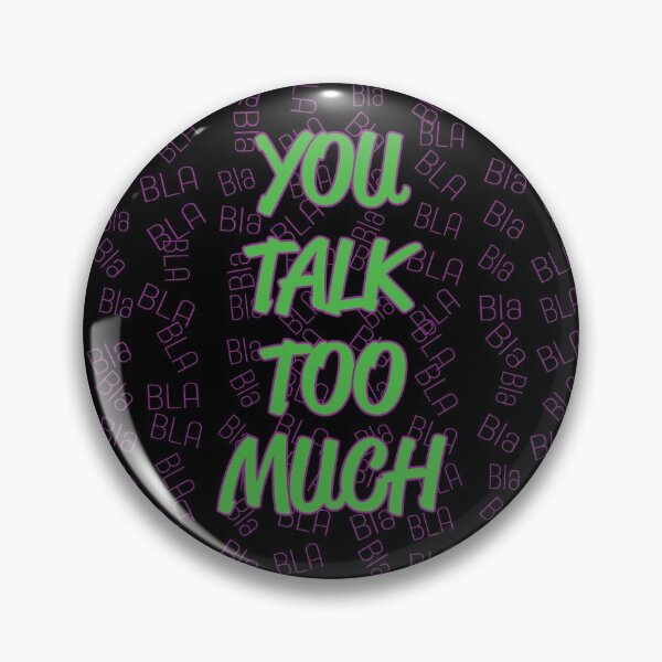 Item preview, You Talk Too Much BLA Bla designed and sold by MHich.