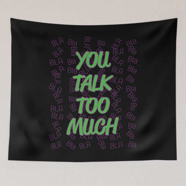 Item preview, You Talk Too Much BLA Bla designed and sold by MHich.