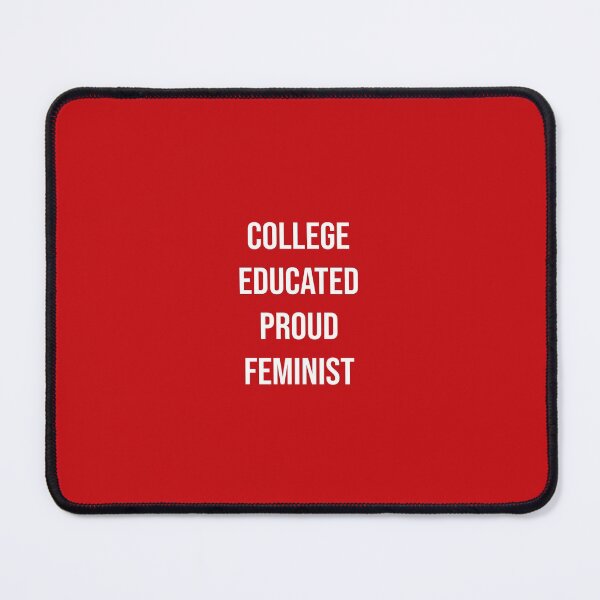 Item preview, College Educated Proud Feminist designed and sold by SoLarghi.
