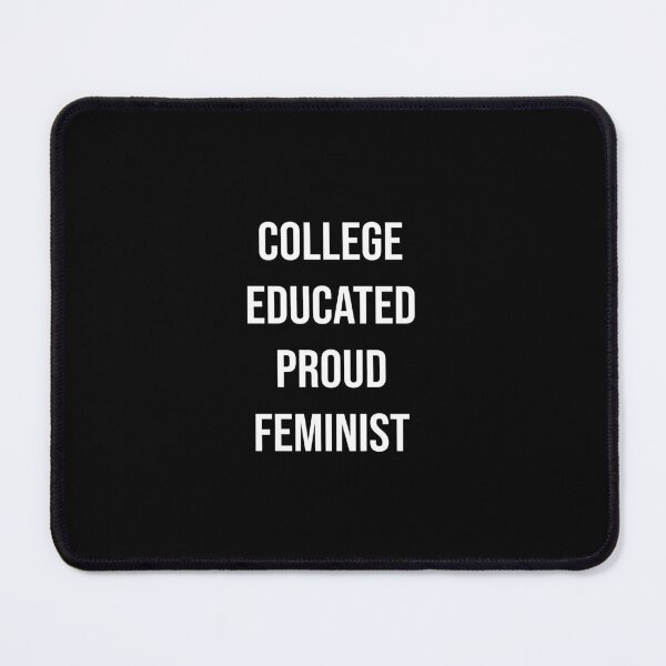 Item preview, College Educated Proud Feminist designed and sold by SoLarghi.