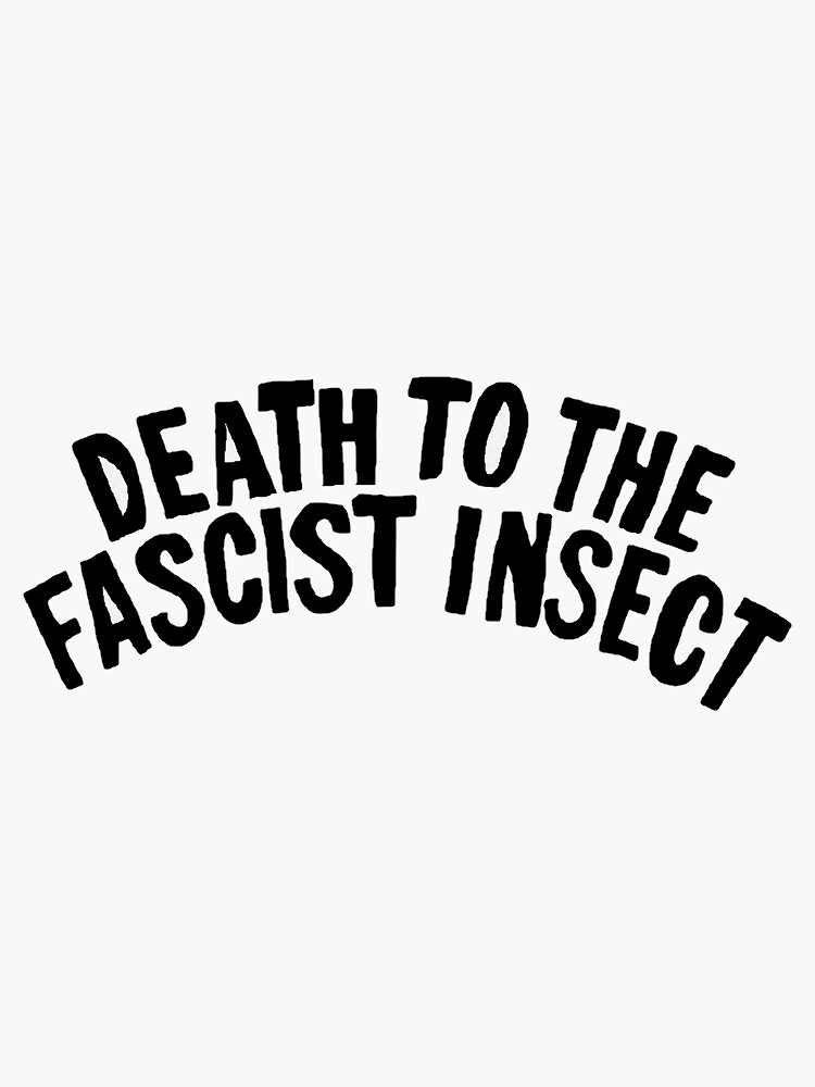 Death To The Fascist Insect Sticker For Sale By Swimbound Redbubble 0384