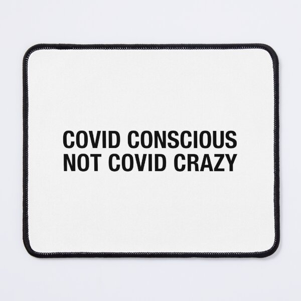 Item preview, Covid Conscious NOT Covid Crazy (dark text) designed and sold by Popular-Gifts.