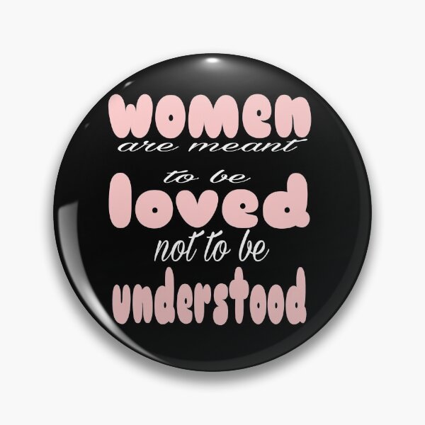Item preview,  Women are meant to be loved not to be understood T-shirt designed and sold by Unique styl  DeSigNe.