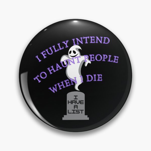 Item preview, I Fully Intend to Haunt People When I Die designed and sold by QLityProducts.