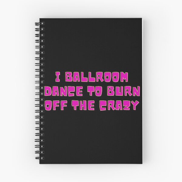 Item preview, I Ballroom Dance To Burn Off The Crazy designed and sold by TopStyles.