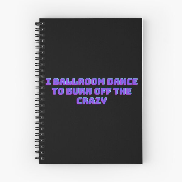 Item preview, I Ballroom Dance To Burn Off The Crazy designed and sold by TopStyles.