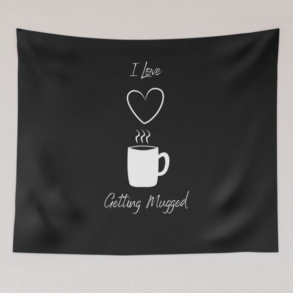 Item preview, I Love Getting Mugged  designed and sold by RieHarp.