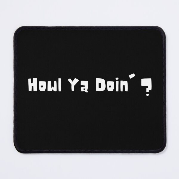 Item preview, Howl You Doin' ? designed and sold by artistoutfitter.