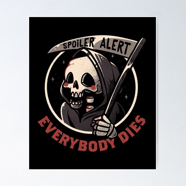 Item preview, Spoiler Alert - Funny Skull Grim Reaper Gift designed and sold by EduEly.