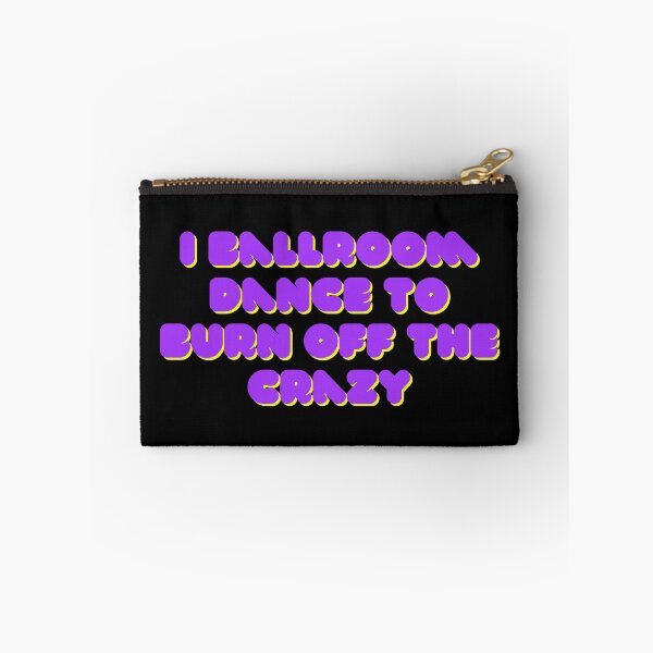 Item preview, I Ballroom Dance To Burn Off The Crazy designed and sold by TopStyles.