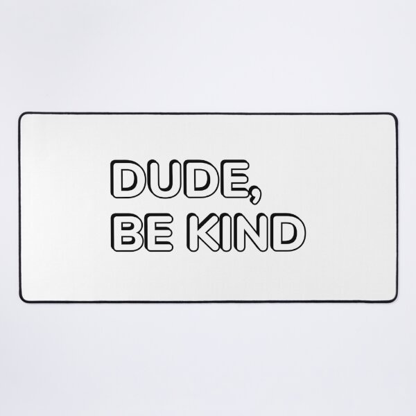 Item preview, DUDE, BE KIND designed and sold by Inspirationmotivation.