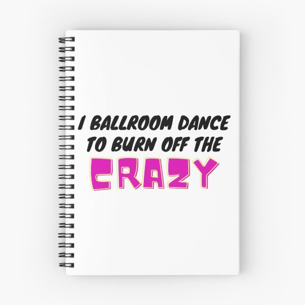 Item preview, I Ballroom Dance To Burn Off The Crazy designed and sold by TopStyles.