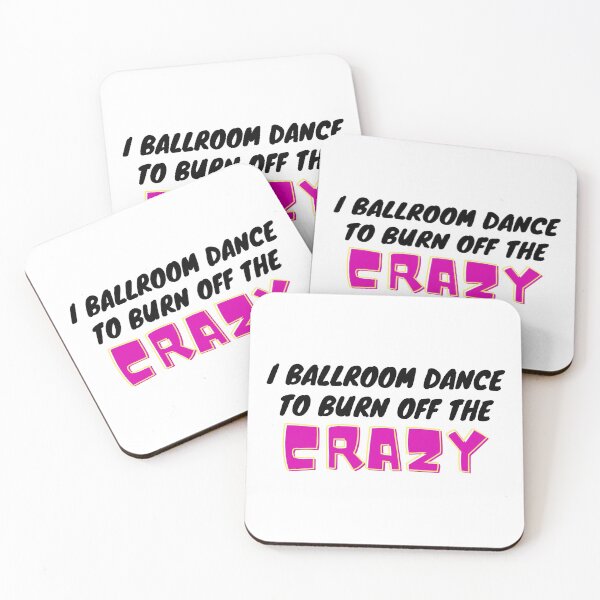 Item preview, I Ballroom Dance To Burn Off The Crazy designed and sold by TopStyles.