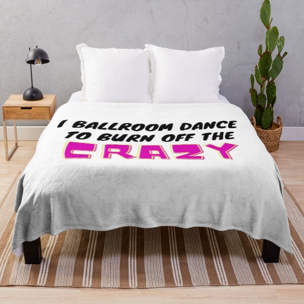 Item preview, I Ballroom Dance To Burn Off The Crazy designed and sold by TopStyles.