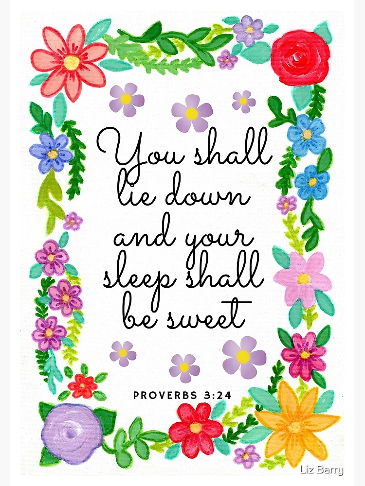 You shall lie down and your sleep shall be sweet. Proverbs 3:24