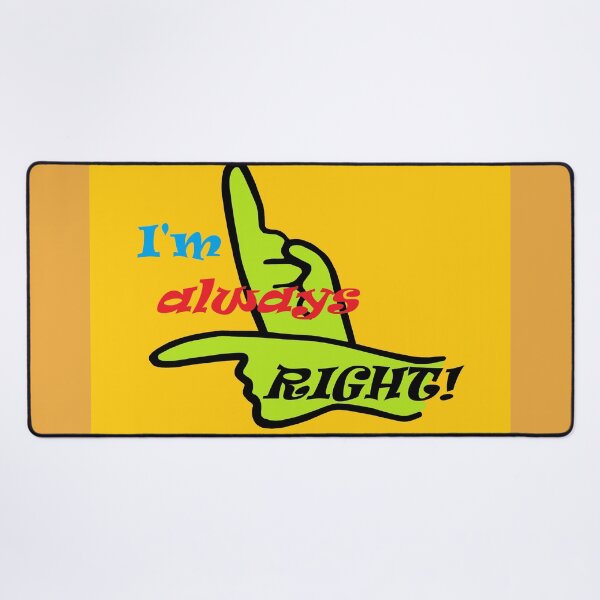 Item preview, I'm Always Right! designed and sold by EloiseArt.
