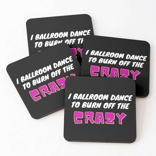 Item preview, I Ballroom Dance To Burn Off The Crazy designed and sold by TopStyles.