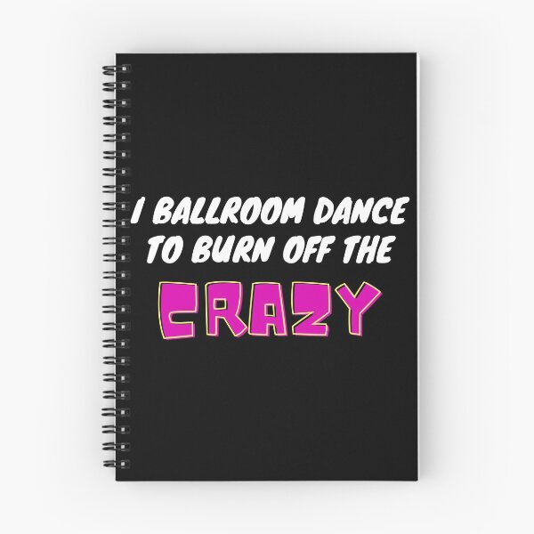 Item preview, I Ballroom Dance To Burn Off The Crazy designed and sold by TopStyles.