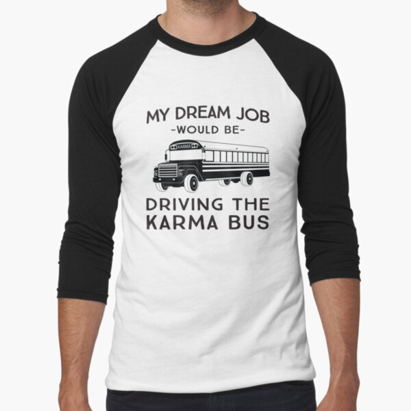 My Dream Job Would Be Driving The Karma Bus' Throw Pillow Cover 18” x 18”