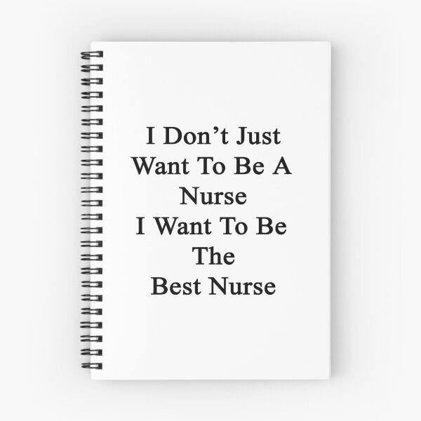 Item preview, I Don't Just Want To Be A Nurse I Want To Be The Best Nurse  designed and sold by supernova23.