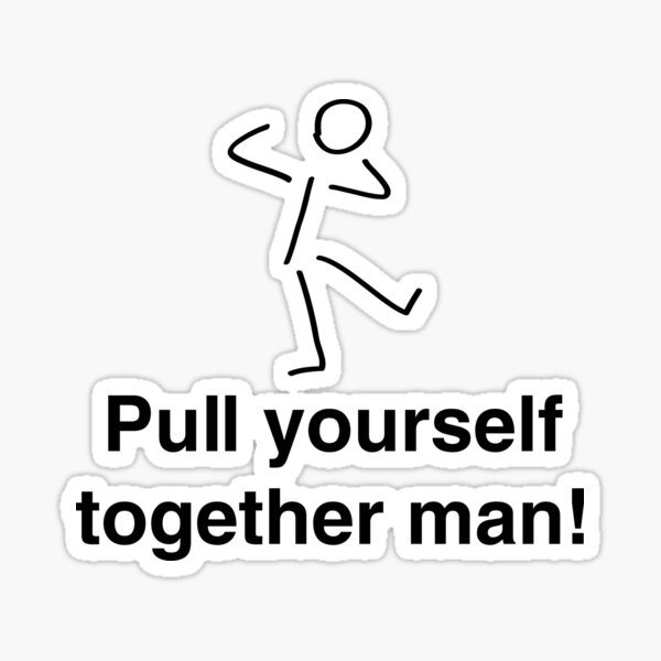 pull-yourself-together-man-sticker-for-sale-by-artack-redbubble