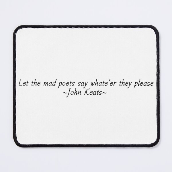Item preview, John Keats Let the Mad Poets Say Whatever They Please designed and sold by Krystal Thomas.