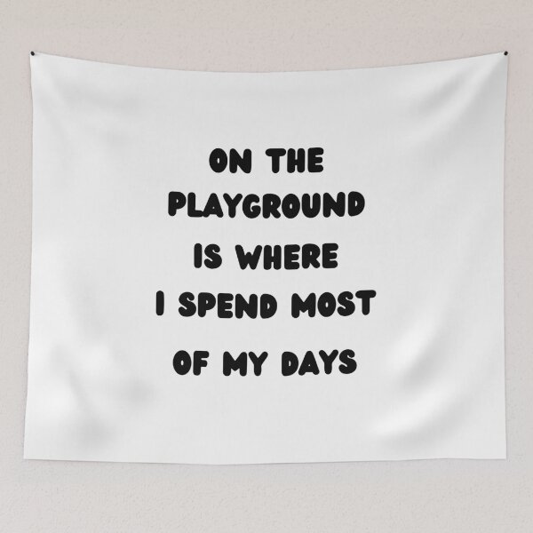 Item preview, On The Playground Is Where I Spend Most Of My Days designed and sold by WordArtDesign.