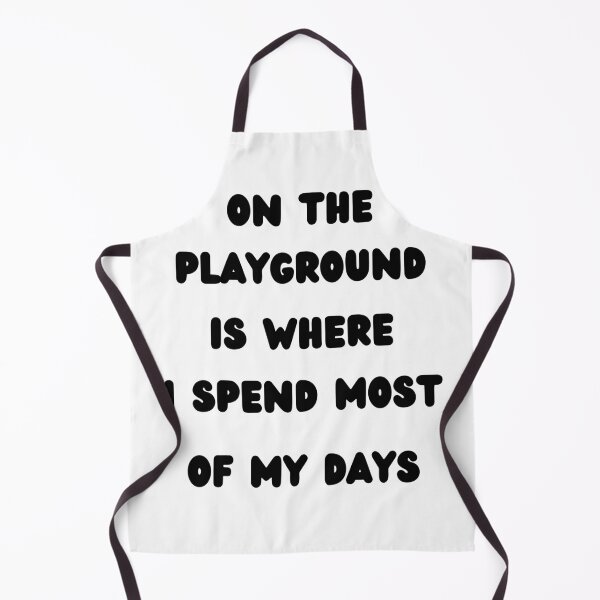 Item preview, On The Playground Is Where I Spend Most Of My Days designed and sold by WordArtDesign.