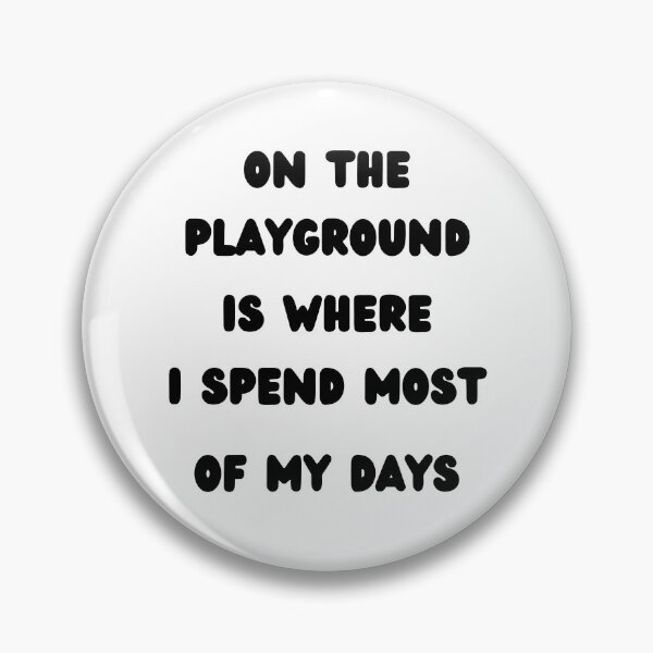 Item preview, On The Playground Is Where I Spend Most Of My Days designed and sold by WordArtDesign.