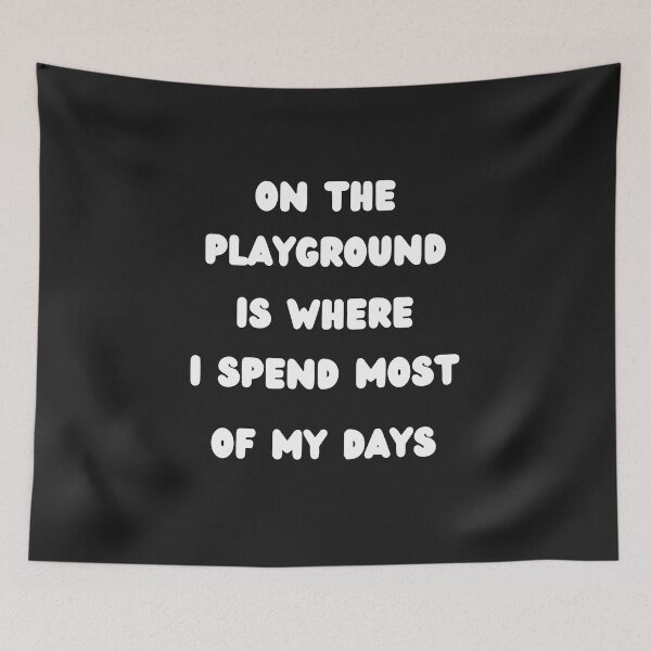 Item preview, On The Playground Is Where I Spend Most Of My Days designed and sold by WordArtDesign.