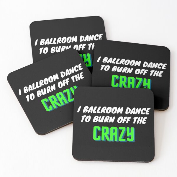 Item preview, I Ballroom Dance To Burn Off The Crazy designed and sold by TopStyles.