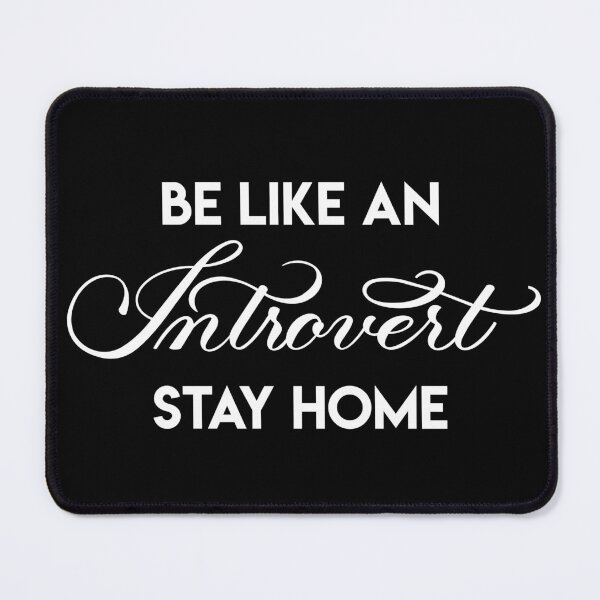 Item preview, BE LIKE AN INTROVERT-STAY HOME 2 designed and sold by Gsallicat.